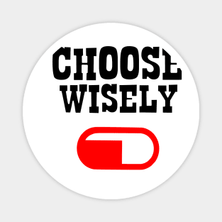 Alpha male Choose wisely red pill Magnet